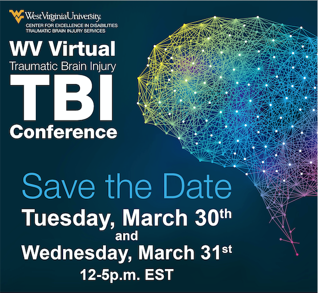 WV Virtual Traumatic Brain Injury Conference: Save the Date Tuesday, March 30th and Wednesday, March 31st 12-5p.m. EST